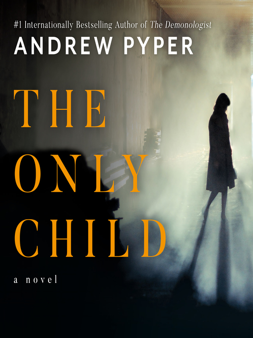 Title details for The Only Child by Andrew Pyper - Available